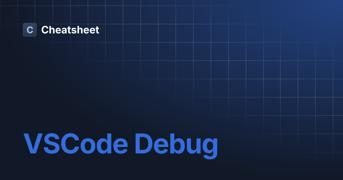 VSCode Debug | Cheatsheet